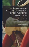 Biographical Sketches of Loyalists of the American Revolution