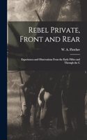 Rebel Private, Front and Rear; Experiences and Observations From the Early Fifties and Through the C