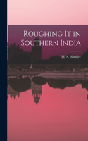 Roughing it in Southern India