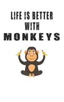 Life Is Better With Monkeys: Cute Monkeys Lovers Journal / Notebook / Diary / Birthday Gift (6x9 - 110 Blank Lined Pages)