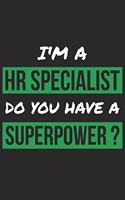 HR Specialist Notebook - I'm A HR Specialist Do You Have A Superpower? - Funny Gift for HR Specialist - HR Specialist Journal