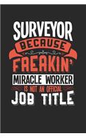 Surveyor Because Freakin' Miracle Worker Is Not an Official Job Title: 6x9 inches checkered notebook, 120 Pages, Composition Book and Journal, funny gift for your favorite Surveyor miracle worker