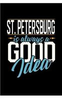 St. Petersburg Is Always a Good Idea: 6x9 inches college ruled notebook, 120 Pages, Composition Book and Journal, perfect gift idea for everyone whose favorite city is St. Petersburg