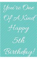 You're One Of A Kind Happy 5th Birthday