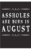 Assholes Are Born In August