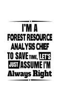I'm A Forest Resource Analysis Chief To Save Time, Let's Assume That I'm Always Right