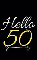Hello Fifty Notebook: Lined Notebook Journal To Write In - 120 Pages - (6 x 9 inches)