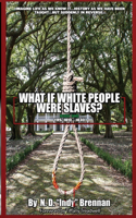 What If White People Were Slaves?