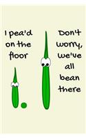 I Pea'd On The Floor Don't Worry We've All Bean There