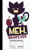 Meh.Whatever Grumpy Funny Cat With Bird Composition Notebook: Wide Ruled Line Paper Notebook for School, Students, Journaling or Personal Use.