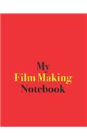 My Film Making Notebook: Blank Lined Notebook for Film Making; Notebook for Film Makers