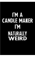 I'm a Candle Maker I'm Naturally Weird