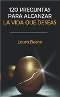 120 preguntas para alcanzar la vida que deseas