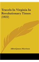 Travels In Virginia In Revolutionary Times (1922)