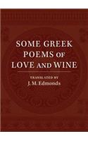 Some Greek Poems of Love and Wine