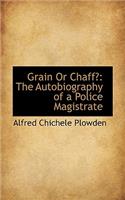 Grain or Chaff?: The Autobiography of a Police Magistrate