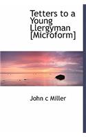 Tetters to a Young Llergyman [Microform]