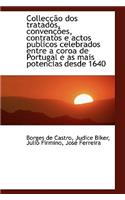 Collec O DOS Tratados, Conven Es, Contratos E Actos Publicos Celebrados Entre a Coroa de Portugal