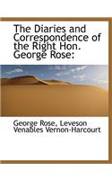 The Diaries and Correspondence of the Right Hon. George Rose