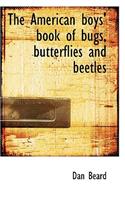 The American Boys' Book of Bugs, Butterflies and Beetles