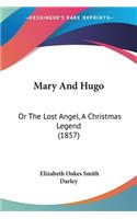Mary And Hugo: Or The Lost Angel, A Christmas Legend (1857)(English)