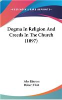 Dogma In Religion And Creeds In The Church (1897)