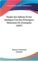 Etudes Sur Salluste Et Sur Quelques Uns Des Principaux Historiens De L'Antiquite (1847)