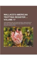 Wallace's American Trotting Register Volume 17