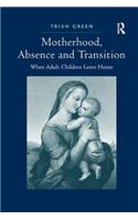 Motherhood, Absence and Transition