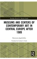 Museums and Centers of Contemporary Art in Central Europe After 1989