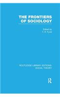 The Frontiers of Sociology (RLE Social Theory)