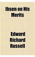 Ibsen on His Merits