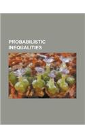 Probabilistic Inequalities: Chebyshev's Inequality, Jensen's Inequality, Chernoff Bound, Second Moment Method, Berry-Esseen Theorem(English)