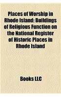 Places of Worship in Rhode Island: Buildings of Religious Function on the National Register of Historic Places in Rhode Island(English)