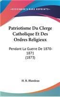 Patriotisme Du Clerge Catholique Et Des Ordres Religieux
