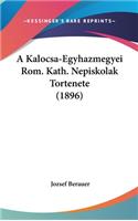 A Kalocsa-Egyhazmegyei Rom. Kath. Nepiskolak Tortenete (1896)