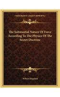 The Substantial Nature of Force According to the Physics of the Secret Doctrine