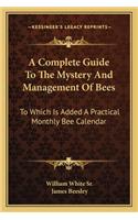 Complete Guide to the Mystery and Management of Bees
