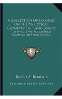 A Collection Of Examples On The Analytical Geometry Of Plane Conics: To Which Are Added Some Examples On Spero-Conics(English)