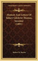 Memoir and Letters of Sidney Gilchrist Thomas, Inventor (1891)