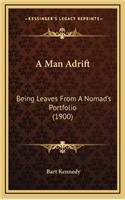 A Man Adrift: Being Leaves from a Nomad's Portfolio (1900)