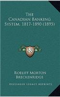 The Canadian Banking System, 1817-1890 (1895)