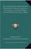 Bucolicorum Graecorum Theocriti, Bionis, Moschi Reliquiae, Accedentibus Incertorum Idylliis (1856)