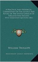 A Practical and Historical Commentary on the Liturgy and Ritual of the United Church of England and Ireland: With Examination Questions (1861)