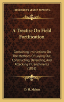 Treatise On Field Fortification