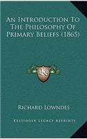 Introduction To The Philosophy Of Primary Beliefs (1865)