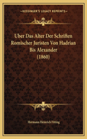 Uber Das Alter Der Schriften Romischer Juristen Von Hadrian Bis Alexander (1860)