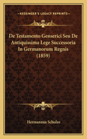 De Testamento Genserici Seu De Antiquissima Lege Successoria In Germanorum Regnis (1859)