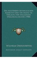 Das Aussterben Altenglischer Adjektive Und Ihr Ersatz Im Verlaufe Der Englishcen Sprachgeschichte (1908)