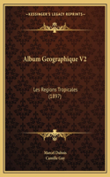 Album Geographique V2: Les Regions Tropicales (1897)